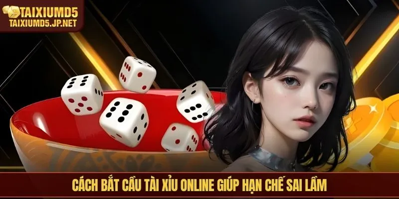Cách bắt cầu tài xỉu online giúp hạn chế sai lầm