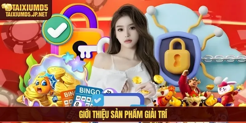 Giới thiệu sản phẩm giải trí