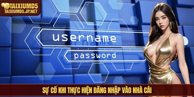 Sự cố khi thực hiện đăng nhập vào nhà cái