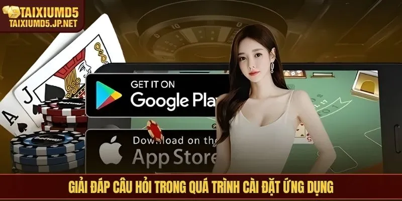 Giải đáp câu hỏi trong quá trình cài đặt ứng dụng